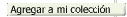 Agregar a Mi Colecci&oacute;n